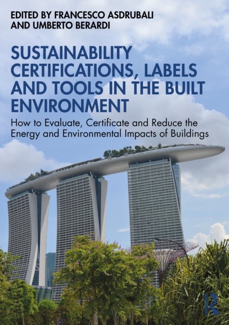 Sustainability Certifications, Labels and Tools in the Built Environment - How to Evaluate, Certificate and Reduce the Energy and Environmental Impacts of Buildings