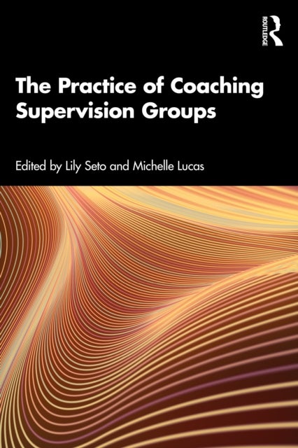 The Practice of Coaching Supervision Groups - A Practical Guide