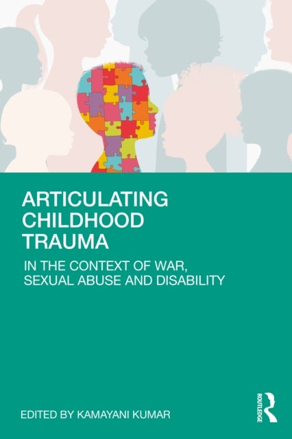 Articulating Childhood Trauma - In the Context of War, Sexual Abuse and Disability