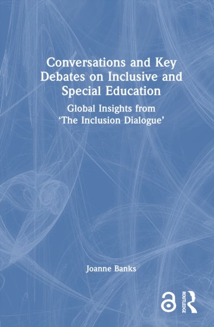 Conversations and Key Debates on Inclusive and Special Education - Global Insights from ‘The Inclusion Dialogue’