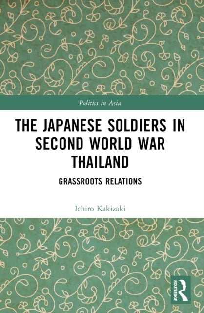The Japanese Soldiers in Second World War Thailand - Grassroots Relations