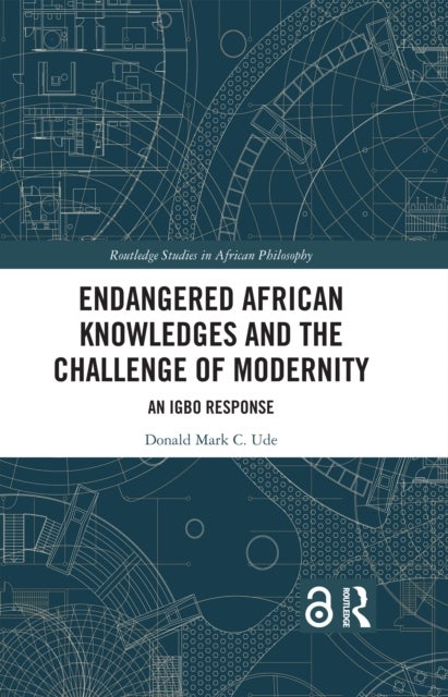 Endangered African Knowledges and the Challenge of Modernity - An Igbo Response