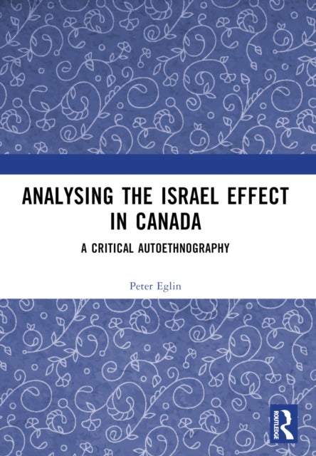 Analysing the Israel Effect in Canada - A Critical AutoEthnography