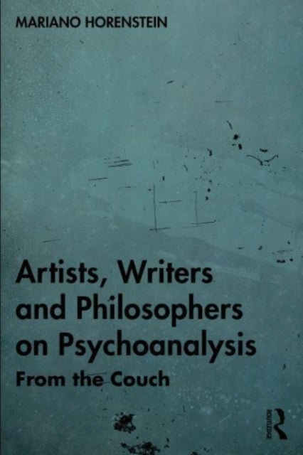 Artists, Writers and Philosophers on Psychoanalysis - From the Couch