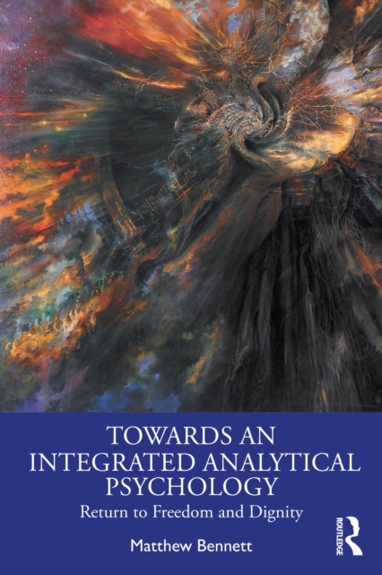 Towards an Integrated Analytical Psychology - Return to Freedom and Dignity