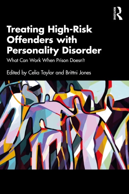 Treating High-Risk Offenders with Personality Disorder - What Can Work When Prison Doesn’t