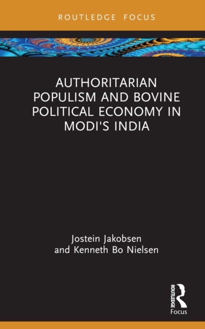 Authoritarian Populism and Bovine Political Economy in Modi¿s India