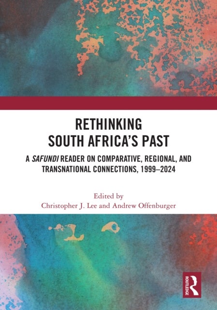 Rethinking South Africa’s Past - A Safundi Reader on Comparative, Regional, and Transnational Connections, 1999-2024