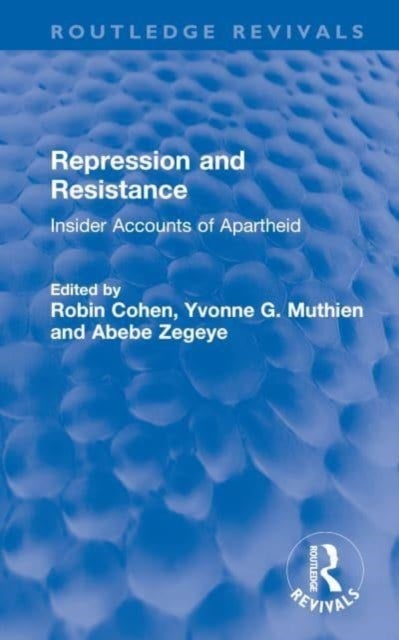 Repression and Resistance - Insider Accounts of Apartheid