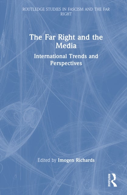 The Far Right and the Media - International Trends and Perspectives