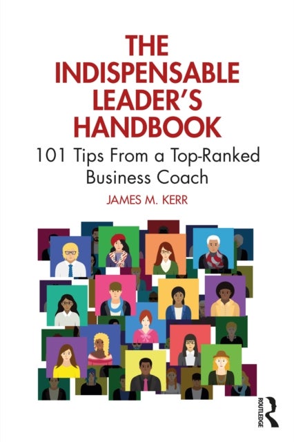 The Indispensable Leader's Handbook - 101 Tips From a Top-Ranked Business Coach