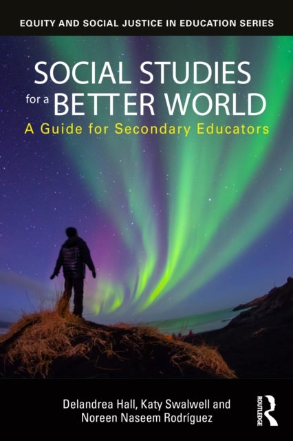 Social Studies for a Better World - A Guide for Secondary Educators