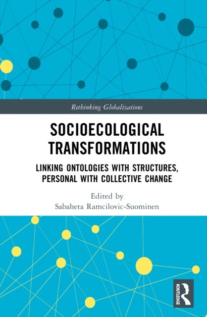 Socioecological Transformations - Linking Ontologies with Structures, Personal with Collective Change
