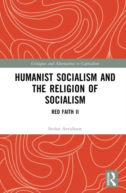 Humanist Socialism and the Religion of Socialism - Red Faith II