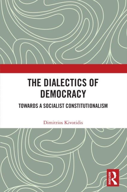 The Dialectics of Democracy - Towards a Socialist Constitutionalism