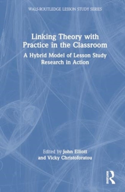 Linking Theory with Practice in the Classroom - A Hybrid Model of Lesson Study Research in Action