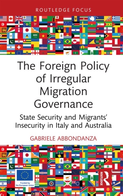 The Foreign Policy of Irregular Migration Governance - State Security and Migrants’ Insecurity in Italy and Australia