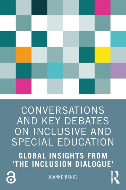 Conversations and Key Debates on Inclusive and Special Education - Global Insights from ‘The Inclusion Dialogue’
