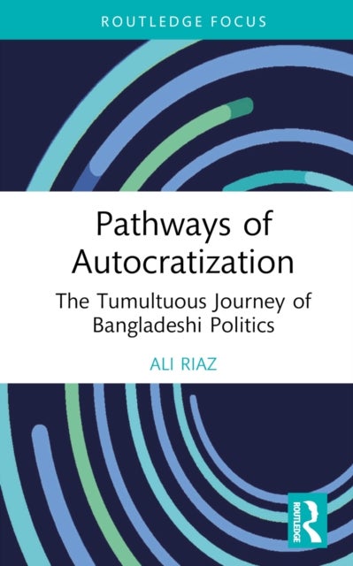 Pathways of Autocratization - The Tumultuous Journey of Bangladeshi Politics