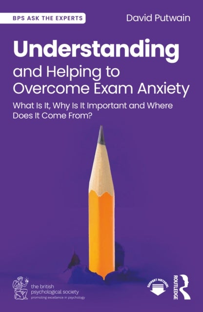 Understanding and Helping to Overcome Exam Anxiety - What Is It, Why Is It Important and Where Does It Come From?