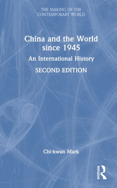 China and the World since 1945 - An International History