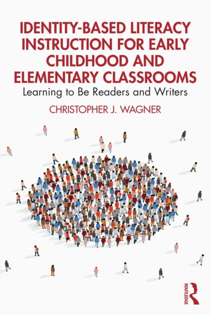 Identity-Based Literacy Instruction for Early Childhood and Elementary Classrooms - Learning to Be Readers and Writers