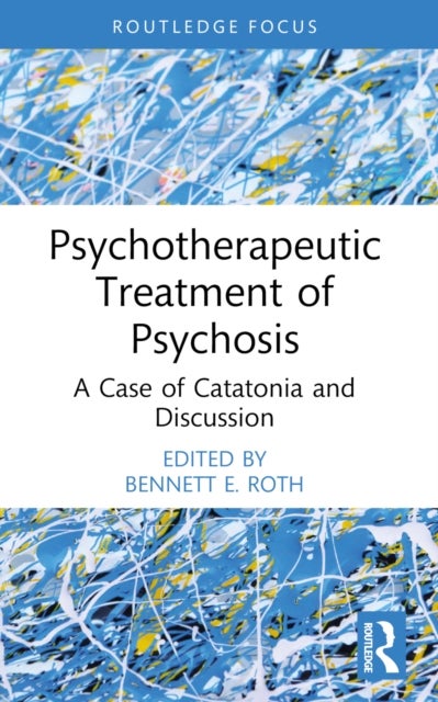 Psychotherapeutic Treatment of Psychosis - A Case of Catatonia and Discussion