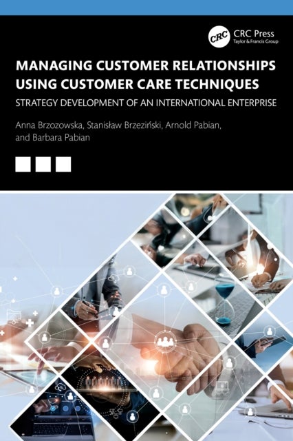Managing Customer Relationships Using Customer Care Techniques - Strategy Development of an International Enterprise