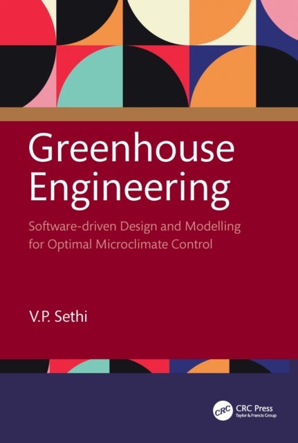 Greenhouse Engineering - Software-driven Design and Modelling for Optimal Microclimate Control