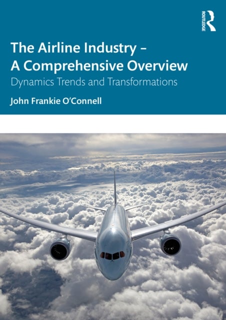 The Airline Industry – A Comprehensive Overview - Dynamic Trends and Transformations