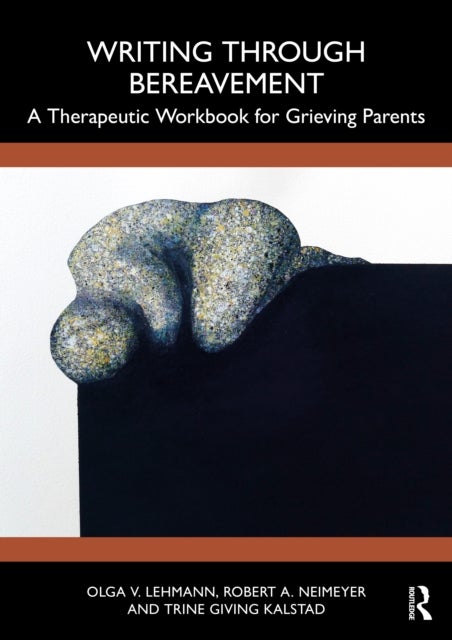 Writing Through Bereavement - A Therapeutic Workbook for Grieving Parents