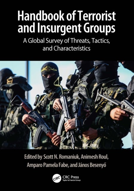 Handbook of Terrorist and Insurgent Groups - A Global Survey of Threats, Tactics, and Characteristics
