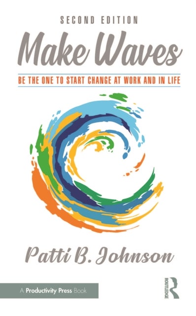 Make Waves - Be the One to Start Change at Work and in Life