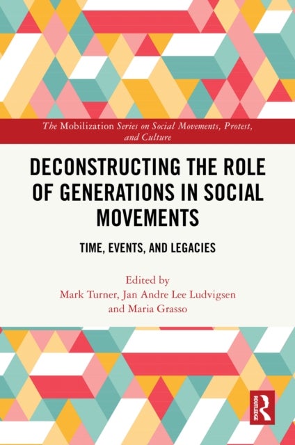 Deconstructing the Role of Generations in Social Movements - Time, Events, and Legacies
