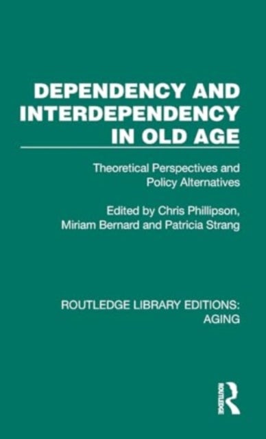 Dependency and Interdependency in Old Age - Theoretical Perspectives and Policy Alternatives