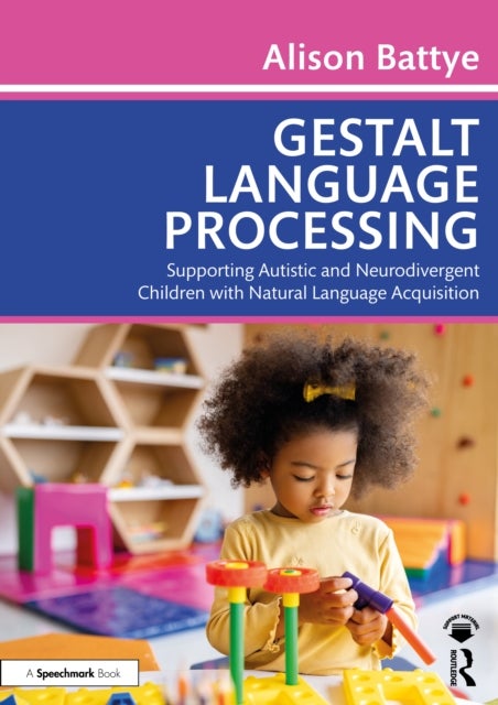 Gestalt Language Processing - Supporting Autistic and Neurodivergent Children with Natural Language Acquisition