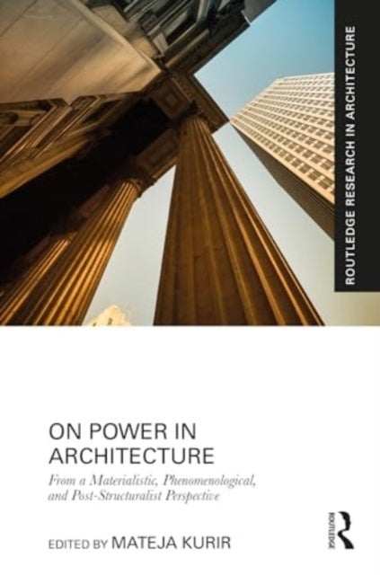 On Power in Architecture - From a Materialistic, Phenomenological, and Post-Structuralist Perspective