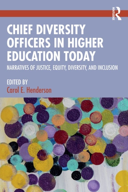 Chief Diversity Officers in Higher Education Today - Narratives of Justice, Equity, Diversity, and Inclusion