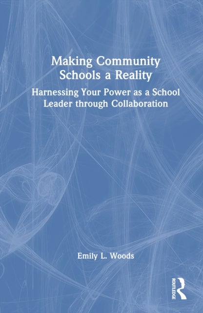 Making Community Schools a Reality - Harnessing Your Power as a School Leader through Collaboration