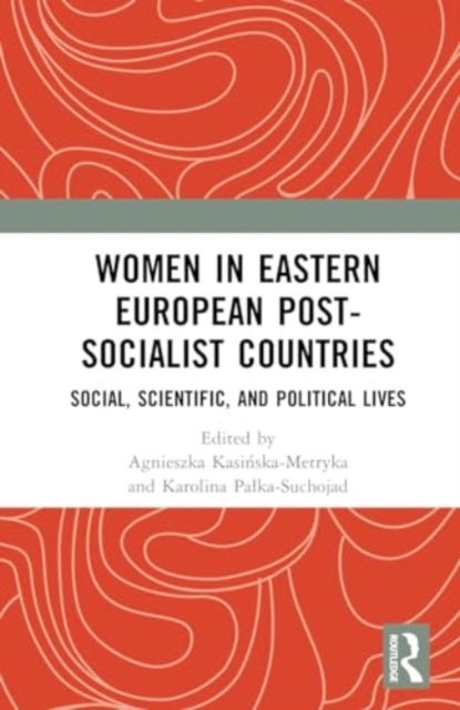 Women in Eastern European Post-Socialist Countries - Social, Scientific, and Political Lives