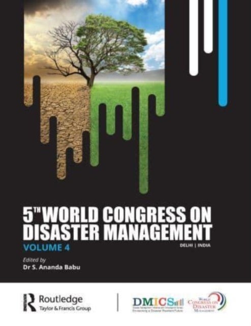 Fifth World Congress on Disaster Management: Volume IV - Proceedings of the International Conference on Disaster Management, November 24-27, 2021, New Delhi, India
