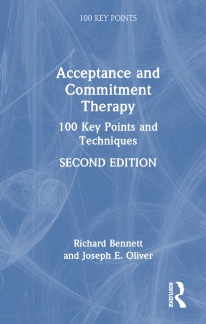 Acceptance and Commitment Therapy - 100 Key Points and Techniques