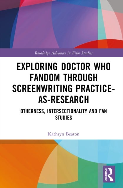 Exploring Doctor Who Fandom Through Screenwriting Practice-As-Research