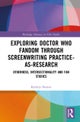 Exploring Doctor Who Fandom Through Screenwriting Practice-As-Research