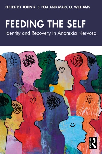 Feeding the Self - Identity and Recovery in Anorexia Nervosa