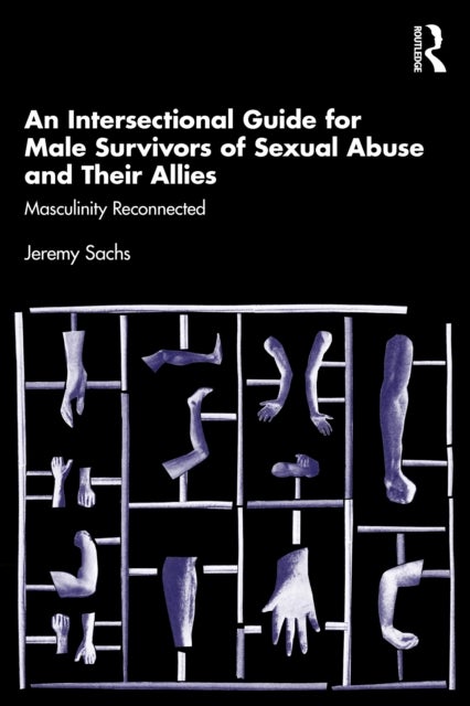 An Intersectional Guide for Male Survivors of Sexual Abuse and Their Allies - Masculinity Reconnected