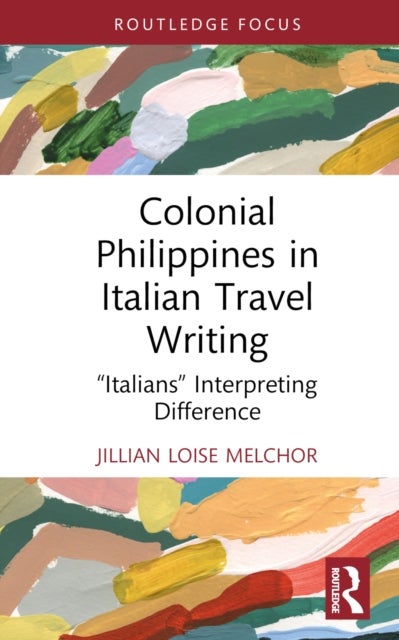 Colonial Philippines in Italian Travel Writing - “Italians” Interpreting Difference