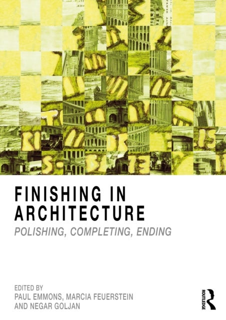 Finishing in Architecture - Polishing, Completing, Ending