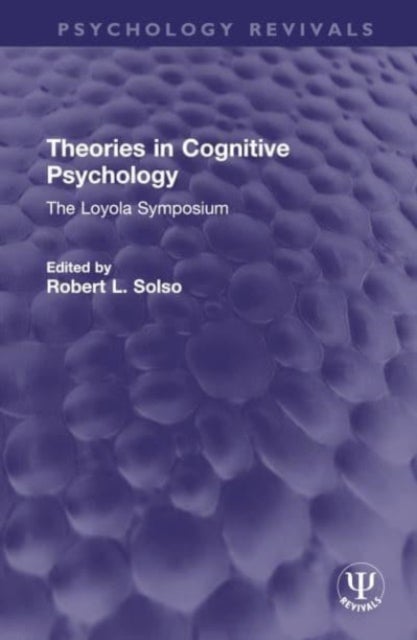 Theories in Cognitive Psychology - The Loyola Symposium