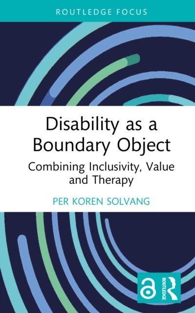 Disability as a Boundary Object - Combining Inclusivity, Value and Therapy